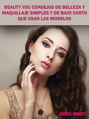 cover image of Beauty You Consejos De Belleza y Maquillaje Simples y De Bajo Costo Que Usan Las Modelos